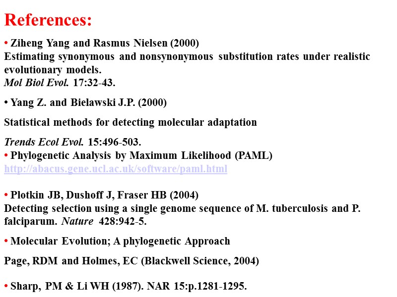 References: • Ziheng Yang and Rasmus Nielsen (2000) Estimating synonymous and nonsynonymous substitution rates